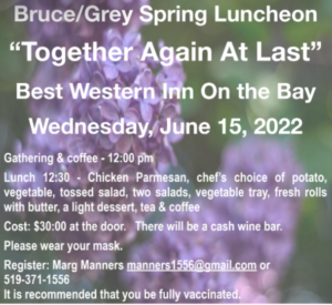 Luncheon Details June 15 Noon at Best Western on the Bay, Owen Sound, Ontario_Contact Marg Manners, Unit 1 Treasurer, to make arrangements